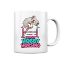 I love Hobby Horsing Tasse